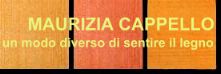 Maurizia Cappello, un modo diverso di sentire il legno